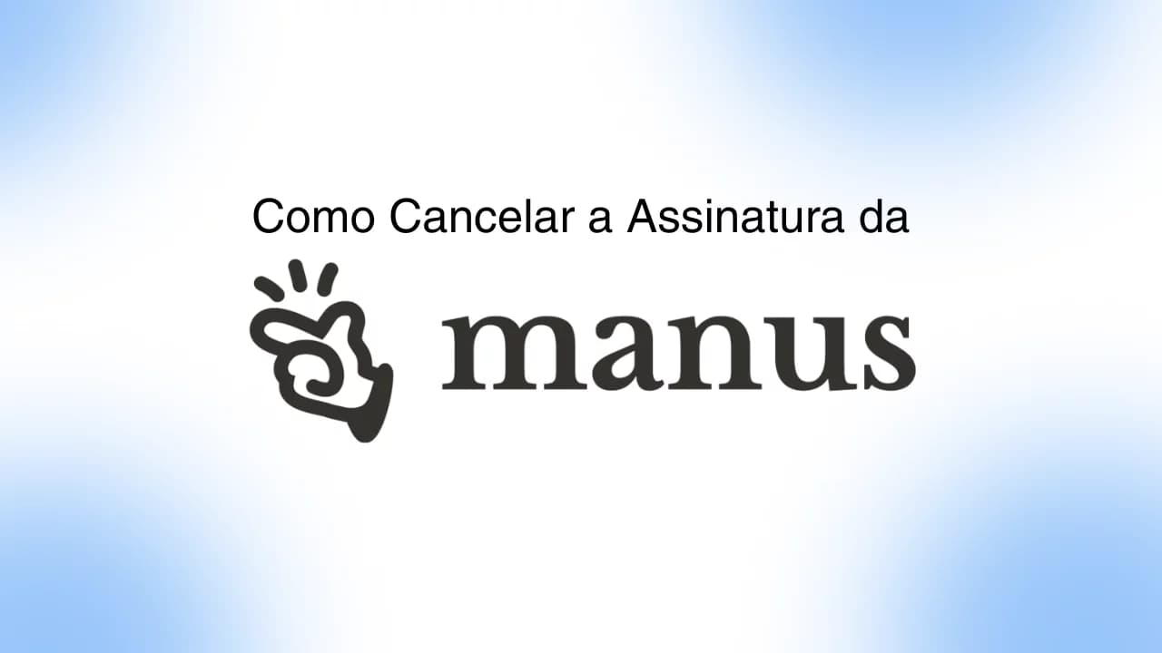 Como Cancelar a Assinatura do Manus AI: Guia Completo Passo a Passo